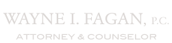 Wayne I. Fagan, P.C. Attorney & Counselor